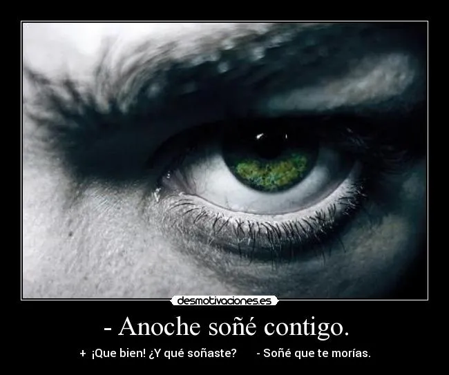 Anoche soñé contigo. | Desmotivaciones