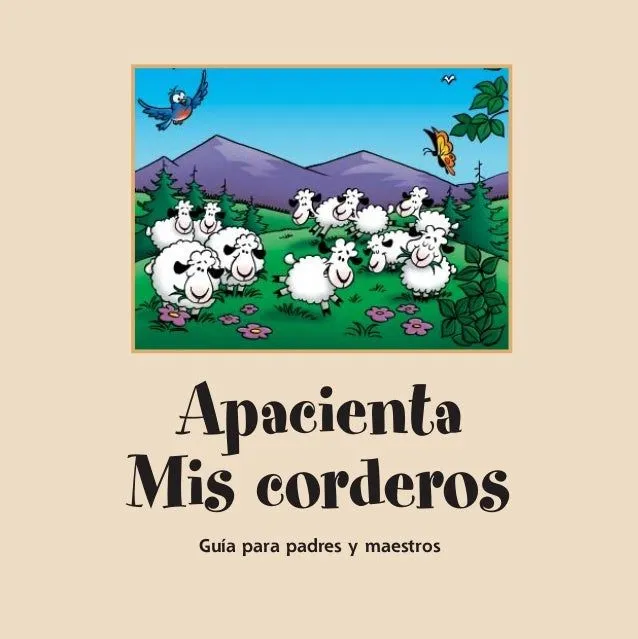 Apacienta Mis corderos: Guía para padres y maestros