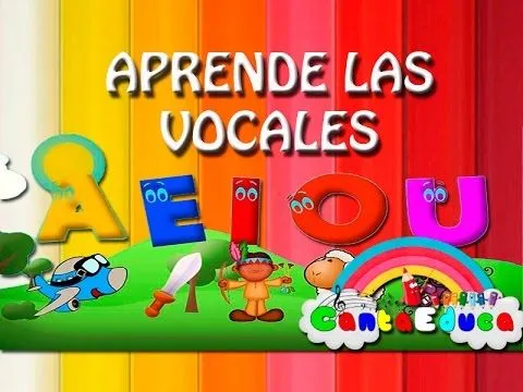 APRENDE LAS VOCALES. Con Cantaeduca APRENDE LAS VOCALES. Con Cantaeduca