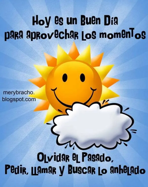 Hoy es un Buen Día para Aprovechar los Momentos | Entre Poemas y ...