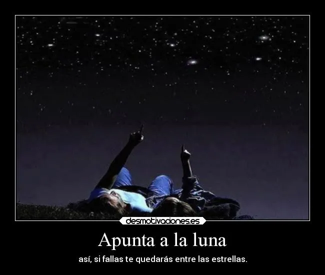 Apunta a la luna | Desmotivaciones