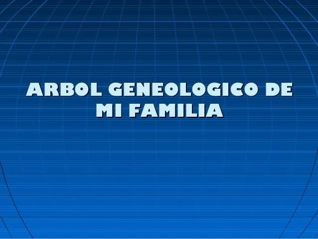 Arbol geneologico de mi familia