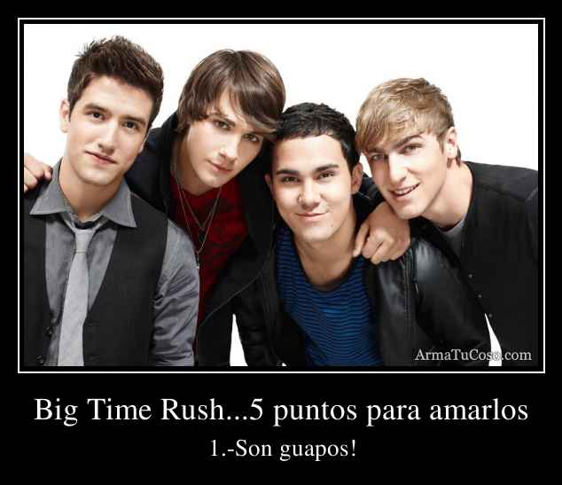 Big Time Rush...5 puntos para amarlos