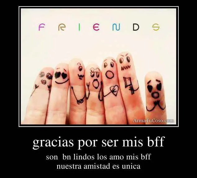 gracias por ser mis bff