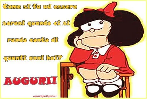 Auguri di compleanno divertenti con Mafalda Auguri di compleanno divertenti con Mafalda