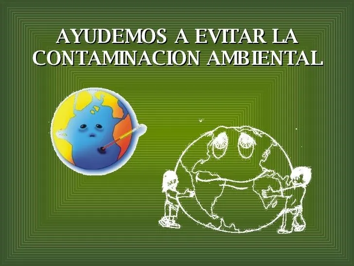 Ayudemos A Evitar La Contaminacion Ambiental Ayudemos A Evitar La Contaminacion Ambiental