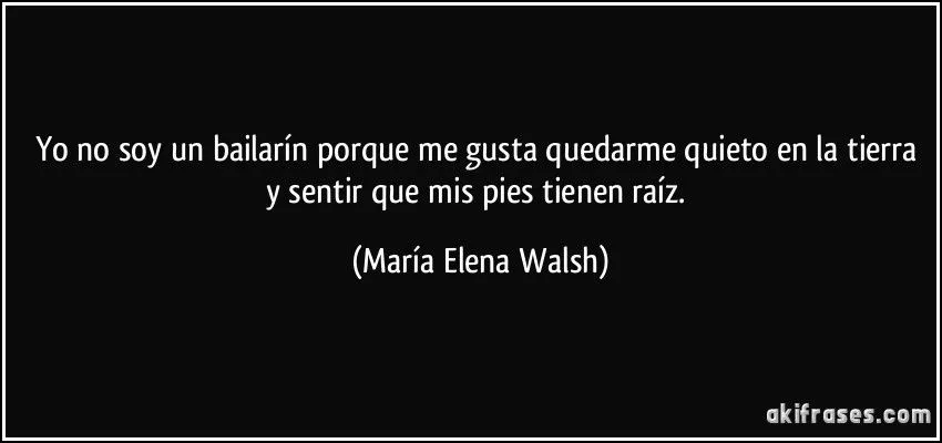 Yo no soy un bailarín porque me gusta quedarme quieto en la...