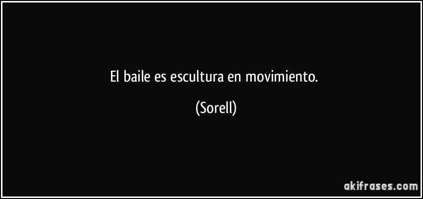 El baile es escultura en movimiento.