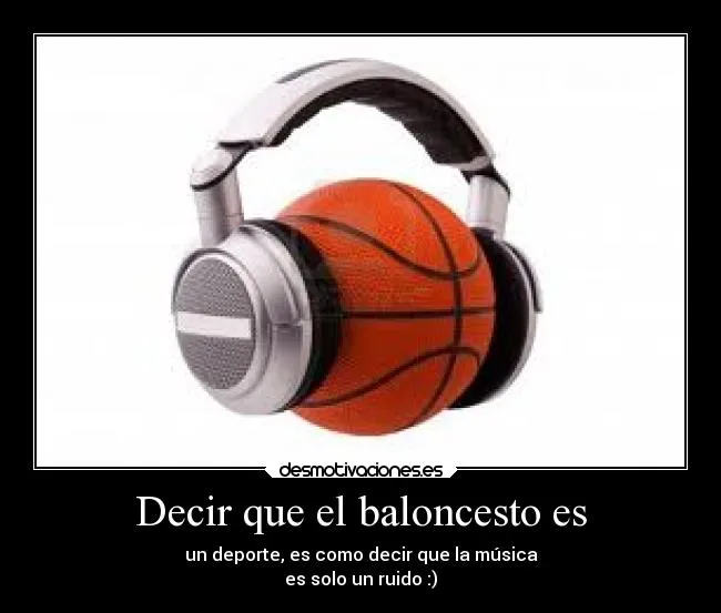 Decir que el baloncesto es | Desmotivaciones