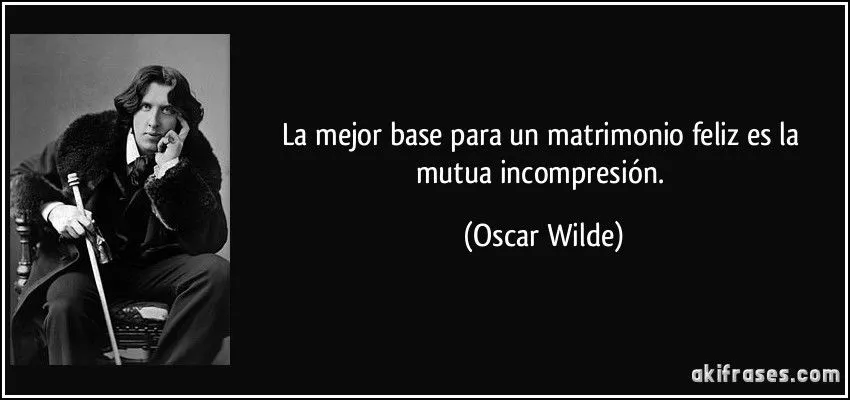 La mejor base para un matrimonio feliz es la mutua incompresión.