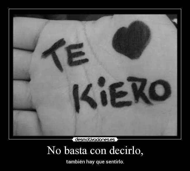 No basta con decirlo, | Desmotivaciones