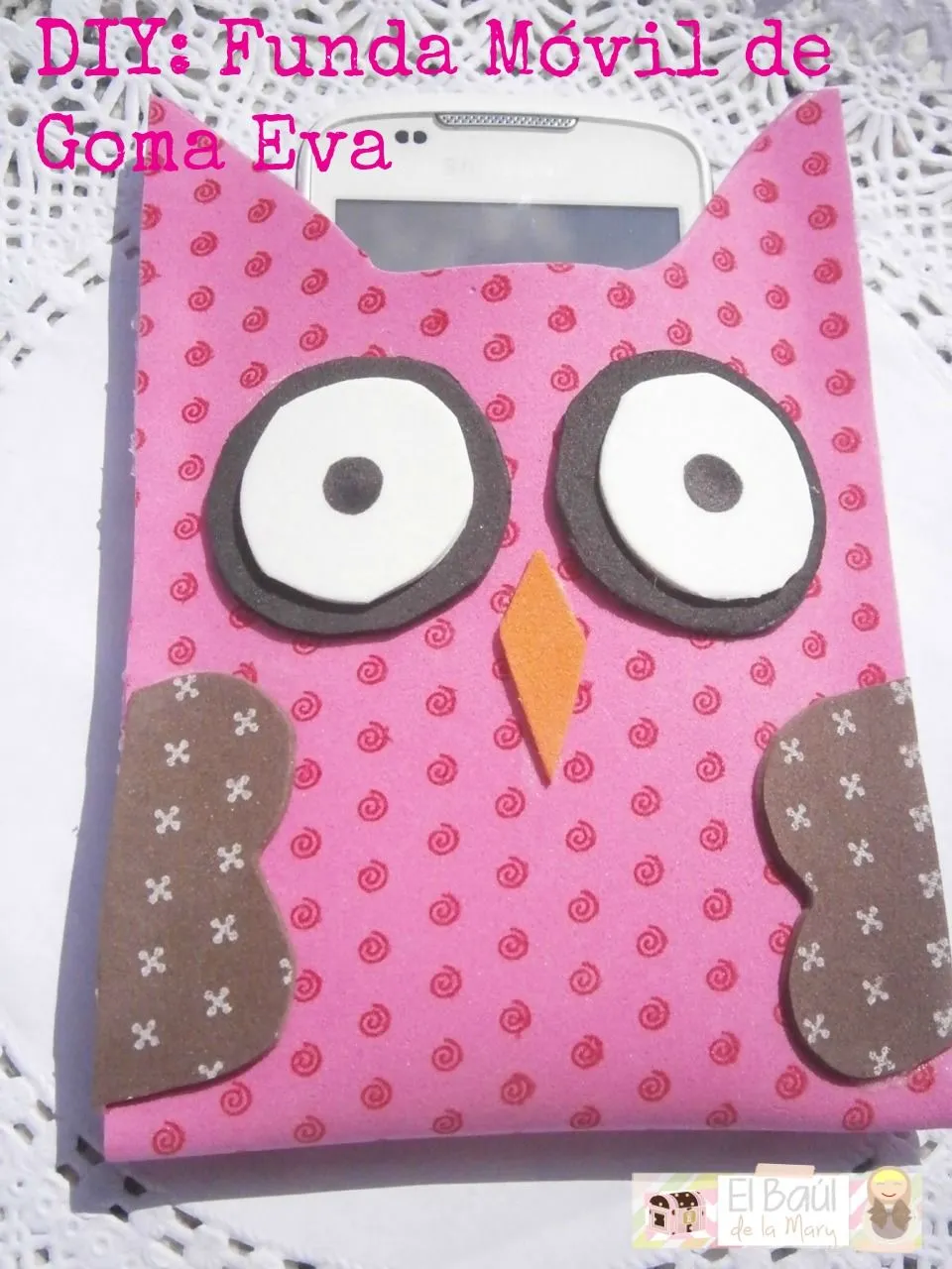 El Baúl de la Mary ♥: DIY: Funda Móvil Goma Eva