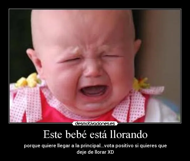 Este bebé está llorando | Desmotivaciones