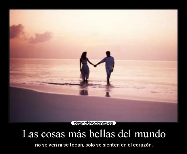 Las cosas más bellas del mundo | Desmotivaciones Las cosas más bellas del mundo | Desmotivaciones