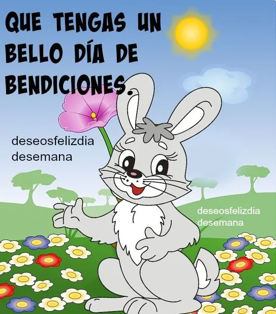 Que tengas un bello día de bendiciones, Buenos deseos para ti ... Que tengas un bello día de bendiciones, Buenos deseos para ti ...