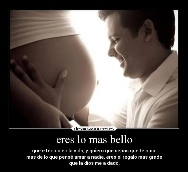 eres lo mas bello | Desmotivaciones