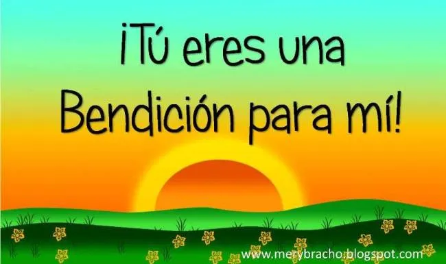 Tú eres una Bendición para mí, Es una bendición tenerte. | Entre ... Tú eres una Bendición para mí, Es una bendición tenerte. | Entre ...