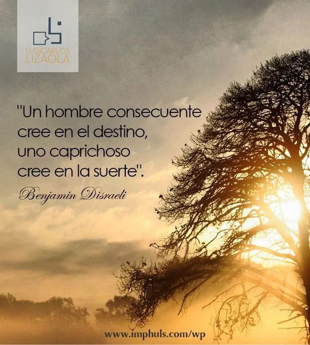 Benjamin Disraeli. Frases de superación personal, autoestima ...