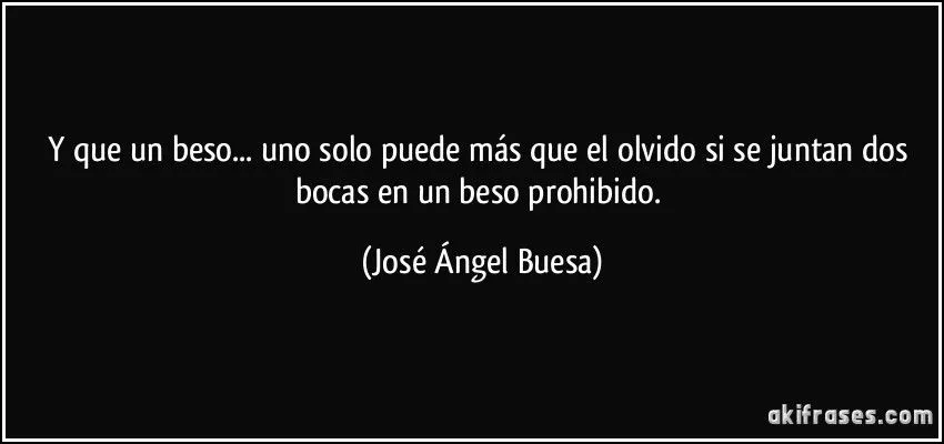 Y que un beso... uno solo puede más que el olvido si se juntan... Y que un beso... uno solo puede más que el olvido si se juntan...