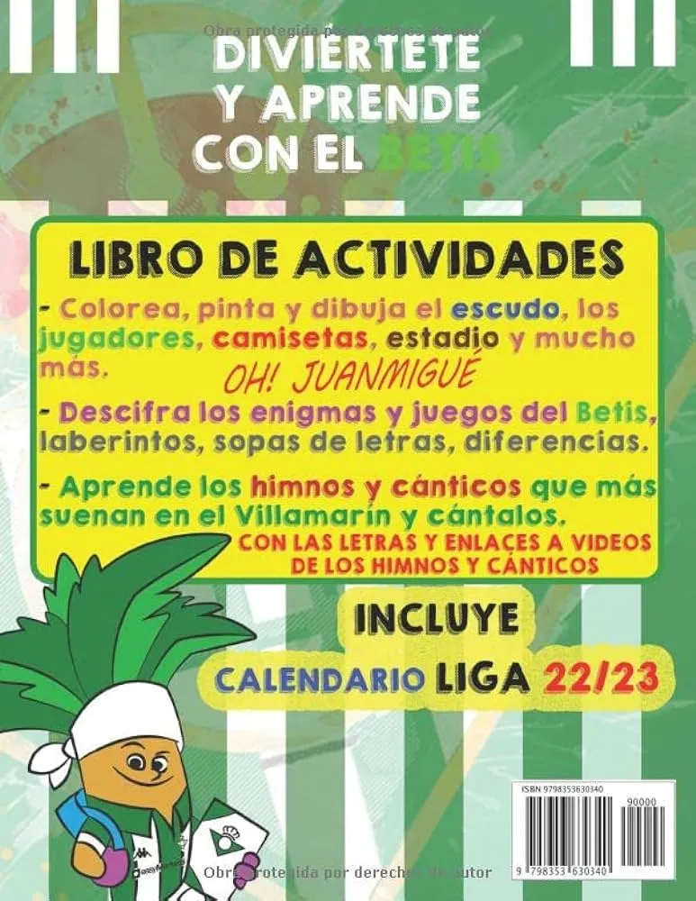 YO SOY DEL BETIS Libro de Actividades y colorear, Incluye CALENDARIO LIGA 22/23 Canta con el Real Betis Libro Interactivo, ilustraciones de jugadores, ... niños y adultos Béticos (Spanish Edition) : MATEOS, SR JOSE ANTONIO: Amazon.com.mx: Libros YO SOY DEL BETIS Libro de Actividades y colorear, Incluye CALENDARIO LIGA 22/23 Canta con el Real Betis Libro Interactivo, ilustraciones de jugadores, ... niños y adultos Béticos (Spanish Edition) : MATEOS, SR JOSE ANTONIO: Amazon.com.mx: Libros