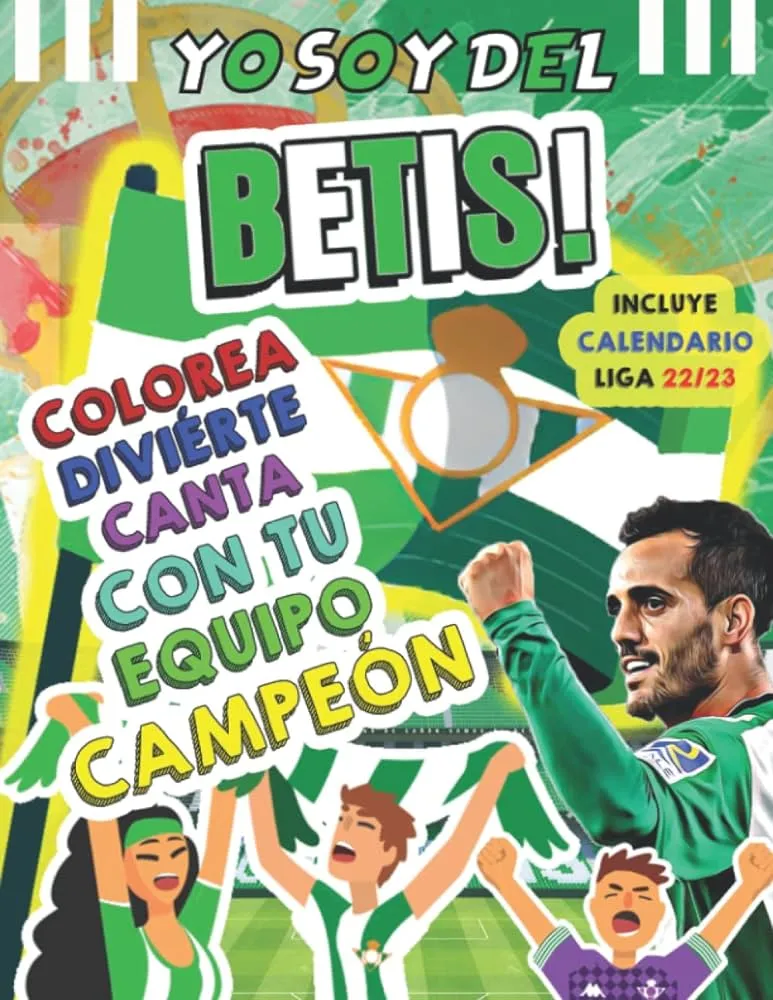 YO SOY DEL BETIS Libro de Actividades y colorear, Incluye CALENDARIO LIGA 22/23 Canta con el Real Betis Libro Interactivo, ilustraciones de jugadores, ... niños y adultos Béticos (Spanish Edition) : MATEOS, YO SOY DEL BETIS Libro de Actividades y colorear, Incluye CALENDARIO LIGA 22/23 Canta con el Real Betis Libro Interactivo, ilustraciones de jugadores, ... niños y adultos Béticos (Spanish Edition) : MATEOS,