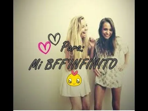 PARA MI BFF'INFINITO!--2 AÑOS DE AMISTAD!! - YouTube PARA MI BFF'INFINITO!--2 AÑOS DE AMISTAD!! - YouTube