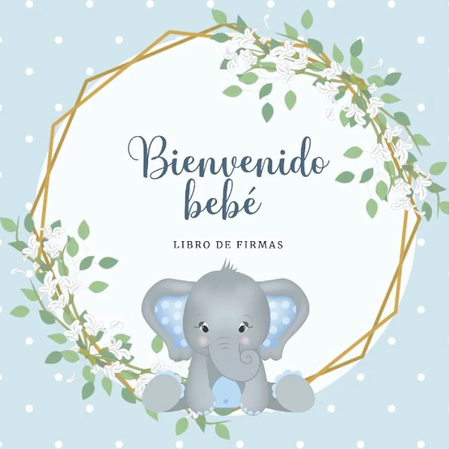 Bienvenido Bebé: Libro de Firmas para Baby Shower. Elefantito Azul para Niño (Spanish Edition) : Sun, Paulina: Amazon.com.mx: Libros Bienvenido Bebé: Libro de Firmas para Baby Shower. Elefantito Azul para Niño (Spanish Edition) : Sun, Paulina: Amazon.com.mx: Libros