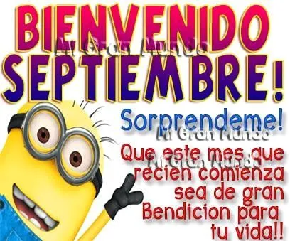 Bienvenido Septiembre! Sorprendeme! Que este mes que recien ...