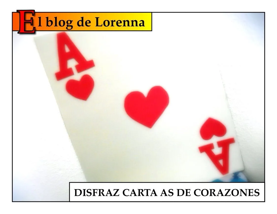 El blog de Lorenna: Disfraces carnaval: carta as de corazones El blog de Lorenna: Disfraces carnaval: carta as de corazones