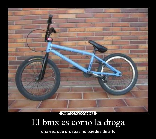 El bmx es como la droga | Desmotivaciones