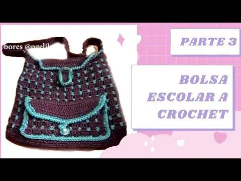 BOLSA ESCOLAR TEJIDA A GANCHILLO. ((MOCHILA O PAÑALERA)) PARTE 3 ... BOLSA ESCOLAR TEJIDA A GANCHILLO. ((MOCHILA O PAÑALERA)) PARTE 3 ...