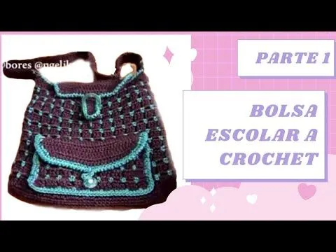 BOLSA ESCOLAR TEJIDA A GANCHILLO. ((MOCHILA O PAÑALERA)) PARTE 1 ...