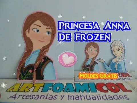 PRINCESAS DISNEY ANNA FROZEN EN FOAMY O GOMAEVA CON MOLDES - YouTube PRINCESAS DISNEY ANNA FROZEN EN FOAMY O GOMAEVA CON MOLDES - YouTube