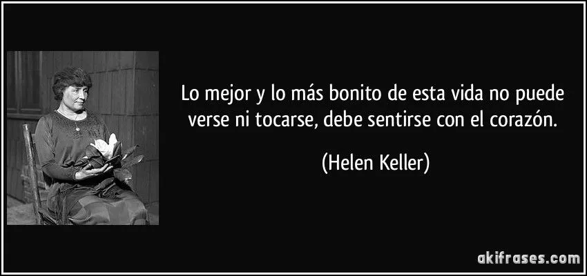 Lo mejor y lo más bonito de esta vida no puede verse ni... Lo mejor y lo más bonito de esta vida no puede verse ni...