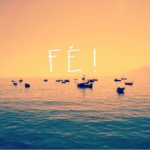 Bote Fé: Nunca perca a “FÉ”!!!