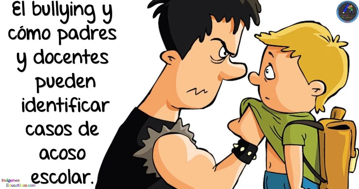El bullying y cómo padres y docentes pueden identificar casos de acoso escolar. – Imagenes Educativas El bullying y cómo padres y docentes pueden identificar casos de acoso escolar. – Imagenes Educativas