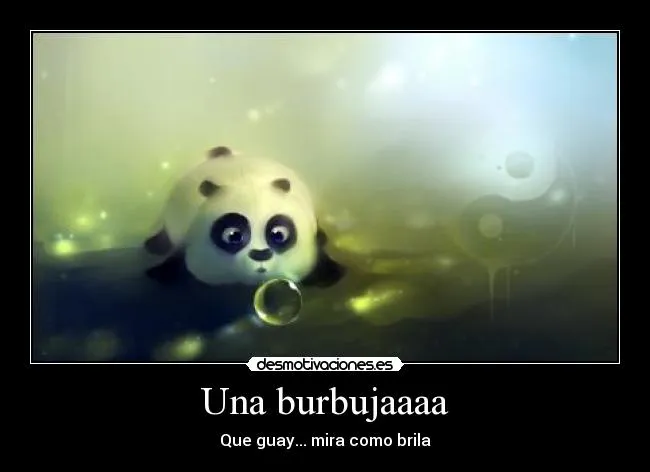 Una burbujaaaa | Desmotivaciones