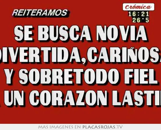 Se busca novia divertida,cariÑosa y sobretodo fiel para un corazon ... Se busca novia divertida,cariÑosa y sobretodo fiel para un corazon ...