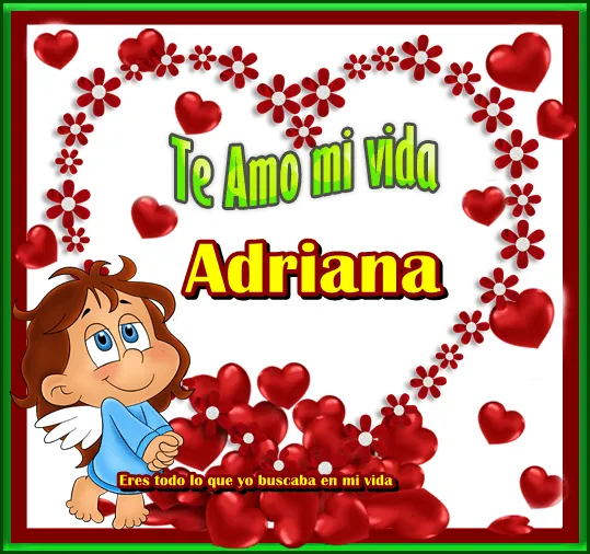 Eres todo lo que yo buscaba en mi vida: Te Amo mi vida