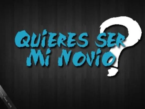 Quieres ser mi novio? | Mi amor... Te amo ! Quieres ser mi novio? | Mi amor... Te amo !