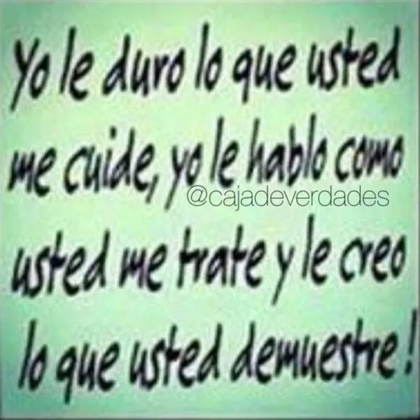 CAJA DE VERDADES on Twitter: "Yo le duró lo que usted me cuide, yo ... CAJA DE VERDADES on Twitter: "Yo le duró lo que usted me cuide, yo ...