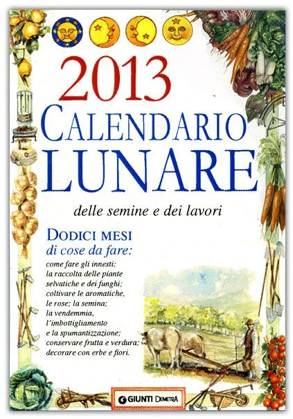Calendario Lunare delle Semine e dei Lavori 2013 Calendario Lunare delle Semine e dei Lavori 2013