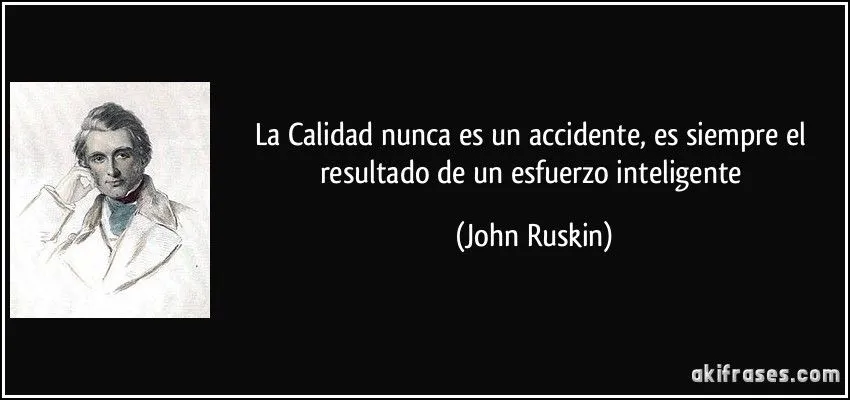 La Calidad nunca es un accidente, es siempre el resultado de un... La Calidad nunca es un accidente, es siempre el resultado de un...