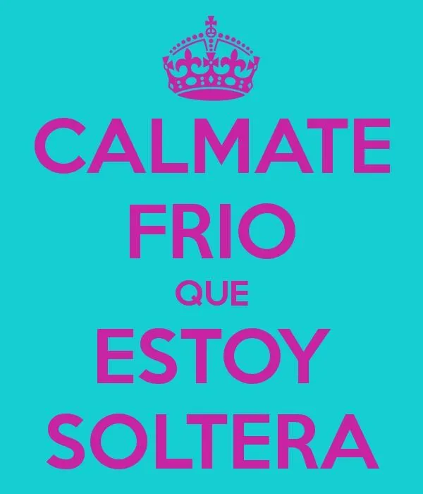 calmate #frio #soltera | #imagenes #frases #citas | Pinterest calmate #frio #soltera | #imagenes #frases #citas | Pinterest