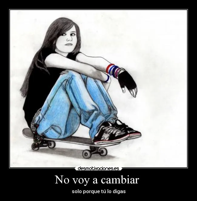 No voy a cambiar | Desmotivaciones