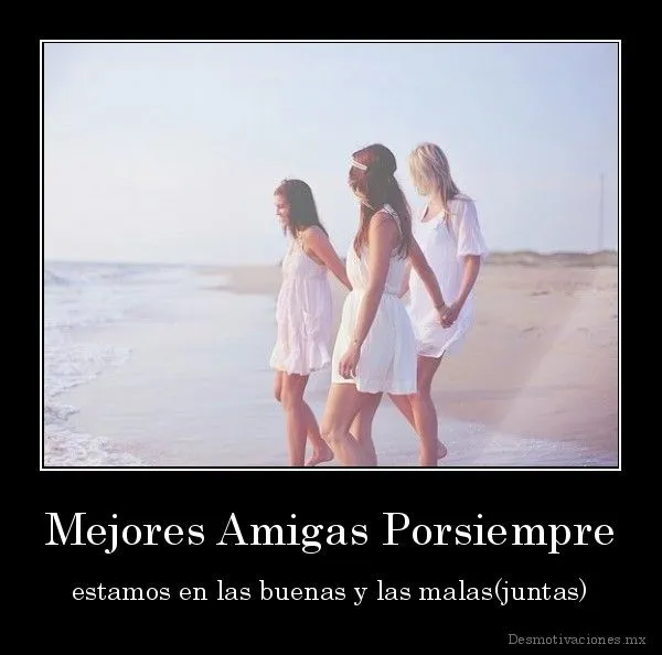 Todo cambio el día en que te conocí... : Las mejores amigas ... Todo cambio el día en que te conocí... : Las mejores amigas ...