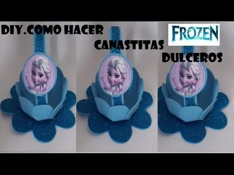 COMO HACER CANASTA DE FOAMI TEMATICA FROZEN - YouTube