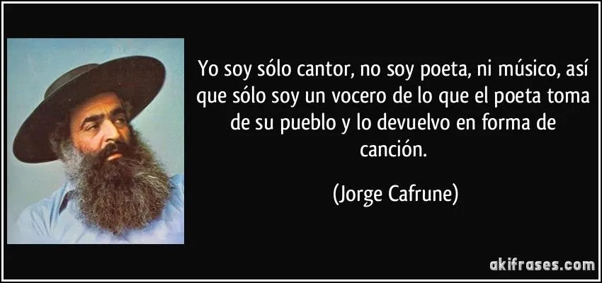 Yo soy sólo cantor, no soy poeta, ni músico, así que sólo... Yo soy sólo cantor, no soy poeta, ni músico, así que sólo...