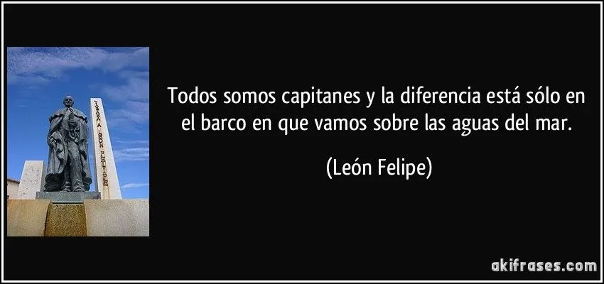 Todos somos capitanes y la diferencia está sólo en el barco en ... Todos somos capitanes y la diferencia está sólo en el barco en ...