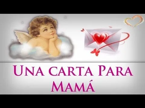 Una carta para Mamá, querida mamá, mensaje de amor para dedicar ...